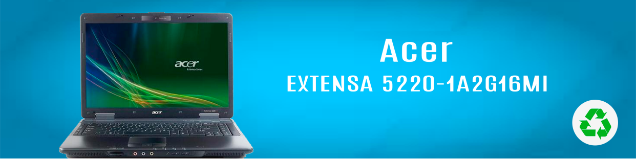 Componentes, repuestos, piezas recuperadas para Ordenador Portátil de la marca Acer, modelo Extensa 5220-1A2G16MI.