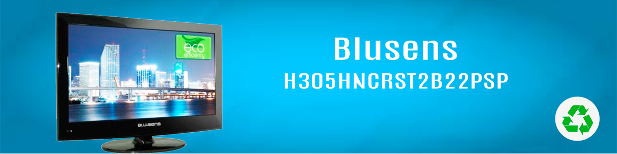 Componentes, repuestos, piezas recuperadas para Televisores (TV) de la marca Blusens, modelo H305HNCRST2B22PSP.